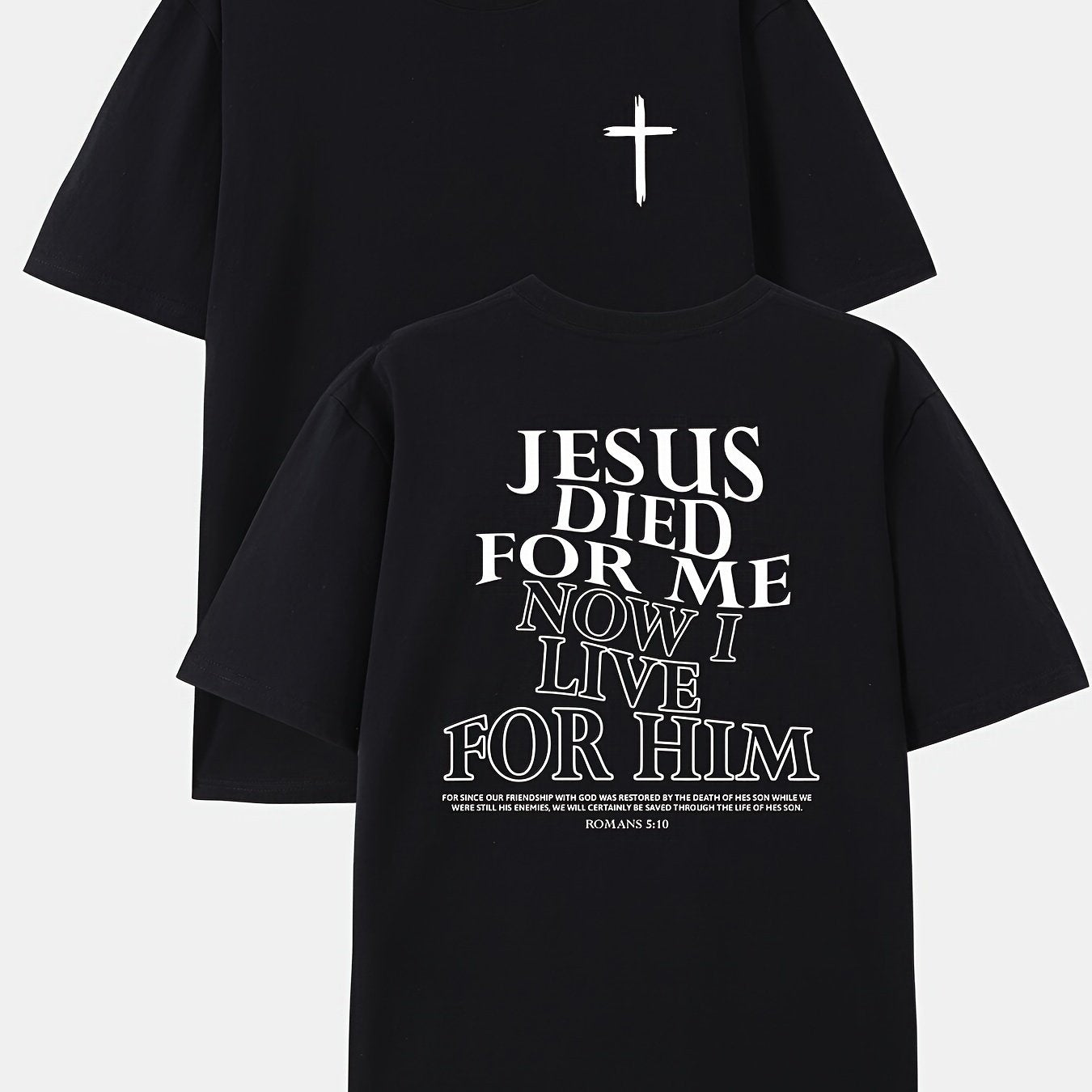 Jesus Died For Me Now I Live For Him Men's Print T-shirt