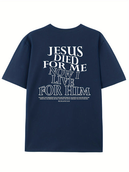 Jesus Died For Me Now I Live For Him Men's Print T-shirt