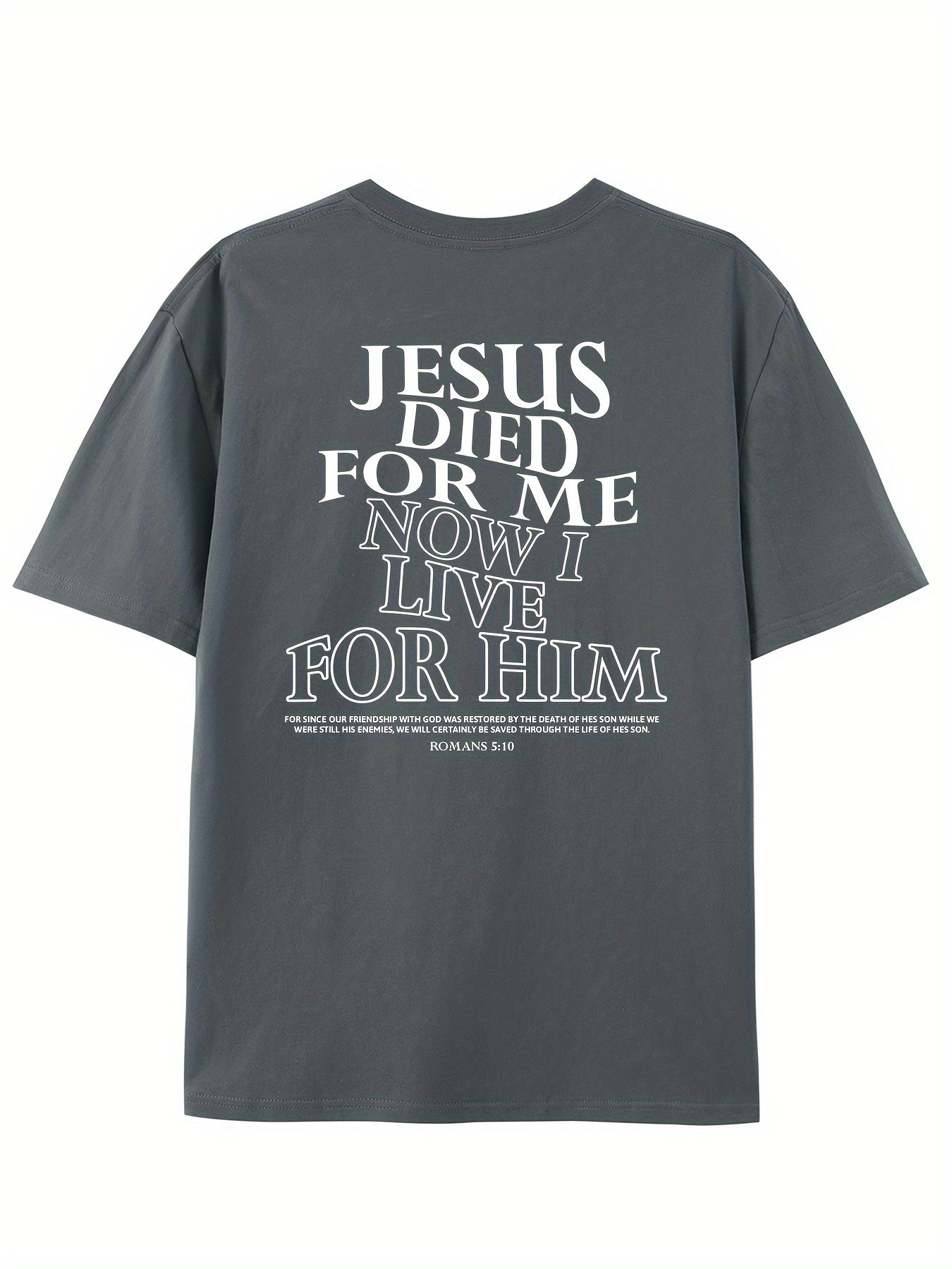 Jesus Died For Me Now I Live For Him Men's Print T-shirt