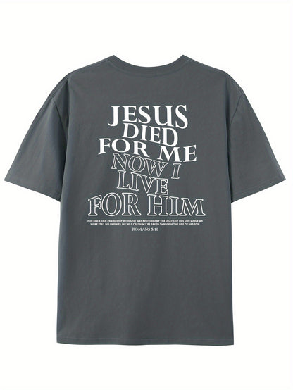 Jesus Died For Me Now I Live For Him Men's Print T-shirt