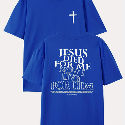 Jesus Died For Me Now I Live For Him Men's Print T-shirt