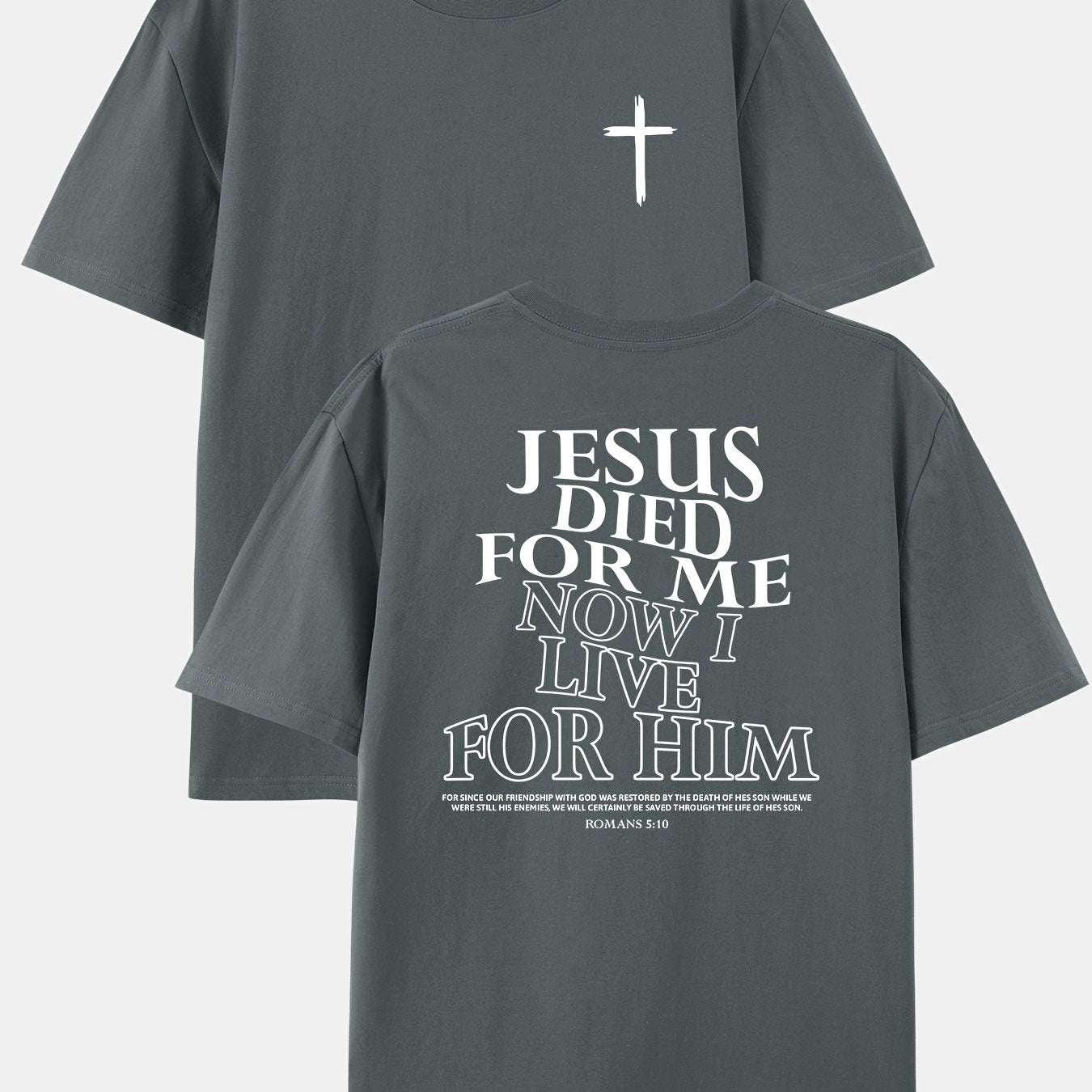 Jesus Died For Me Now I Live For Him Men's Print T-shirt