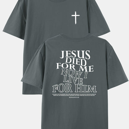 Jesus Died For Me Now I Live For Him Men's Print T-shirt