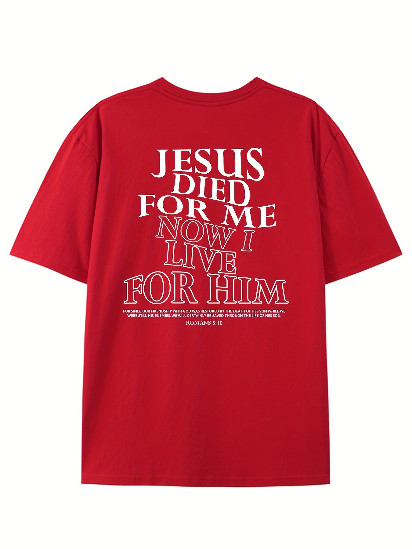 Jesus Died For Me Now I Live For Him Men's Print T-shirt