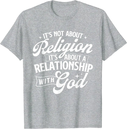 It's about a Relationship with God T-Shirt