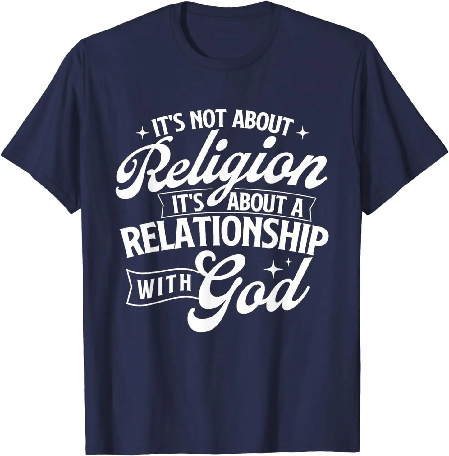 It's about a Relationship with God T-Shirt
