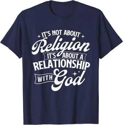 It's about a Relationship with God T-Shirt