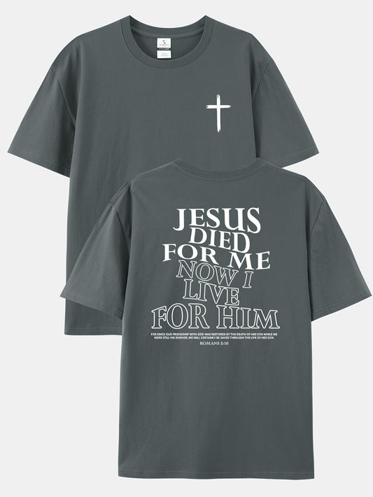 Jesus Died For Me Now I Live For Him Men's Print T-shirt