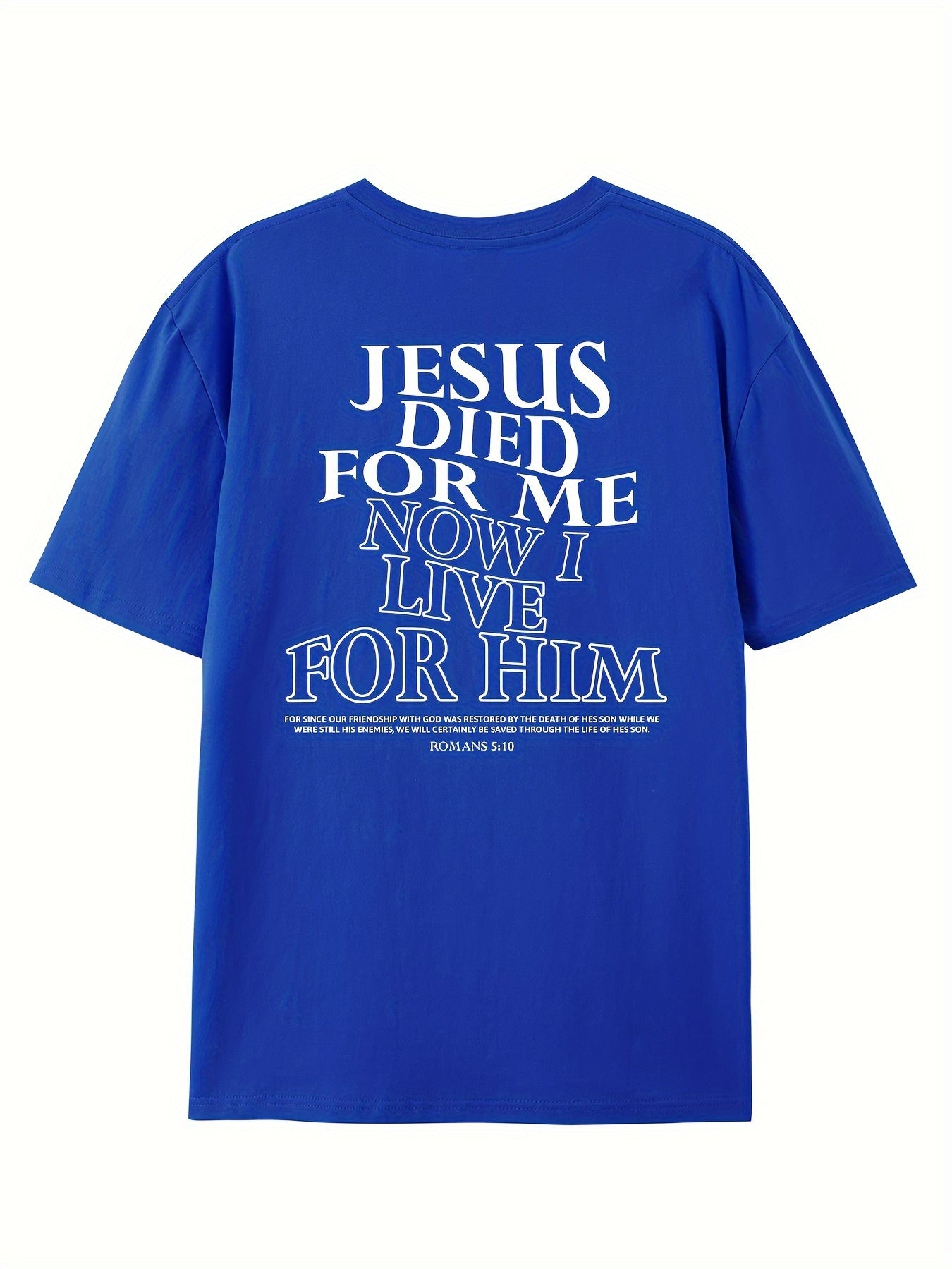 Jesus Died For Me Now I Live For Him Men's Print T-shirt